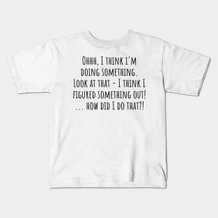 Figuring Something Out funny saying Kids T-Shirt